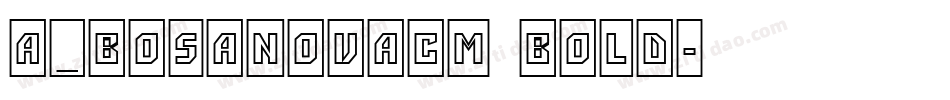 a_BosaNovaCm Bold字体转换